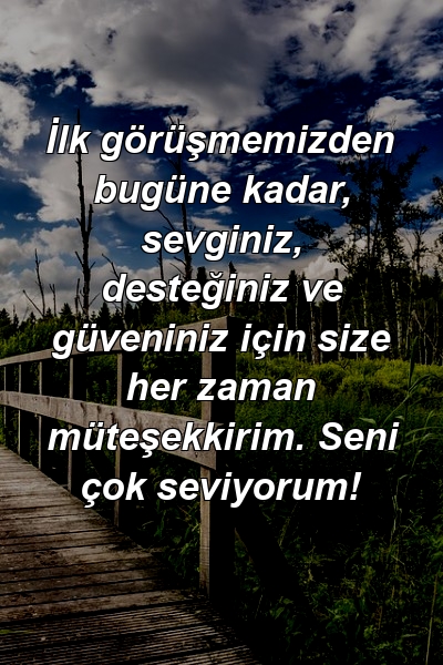 İlk görüşmemizden bugüne kadar, sevginiz, desteğiniz ve güveniniz için size her zaman müteşekkirim. Seni çok seviyorum!