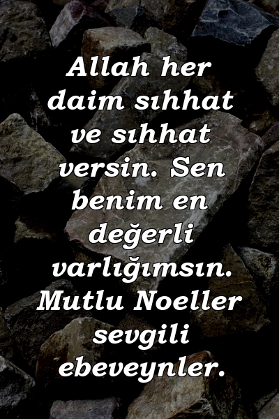 Allah her daim sıhhat ve sıhhat versin. Sen benim en değerli varlığımsın. Mutlu Noeller sevgili ebeveynler.