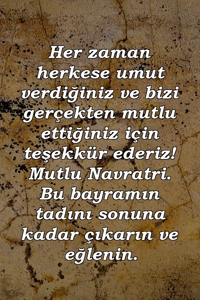 Her zaman herkese umut verdiğiniz ve bizi gerçekten mutlu ettiğiniz için teşekkür ederiz! Mutlu Navratri. Bu bayramın tadını sonuna kadar çıkarın ve eğlenin.