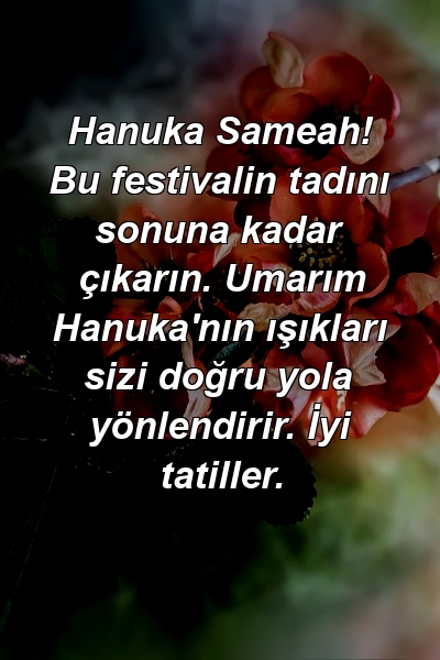 Hanuka Sameah! Bu festivalin tadını sonuna kadar çıkarın. Umarım Hanuka